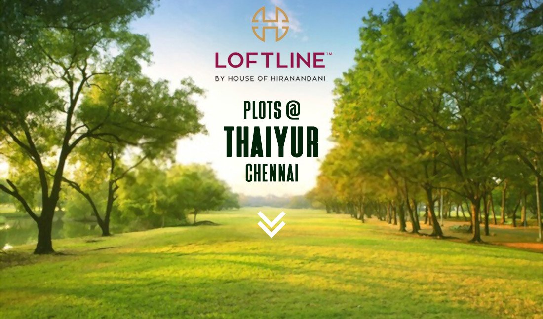Hiranandani Loftline Plots In Thaiyur Chennai