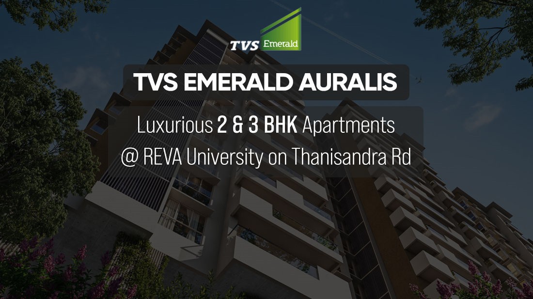 TVS Emerald Auralis Thanisandra Road REVA University PH Homz N Space
