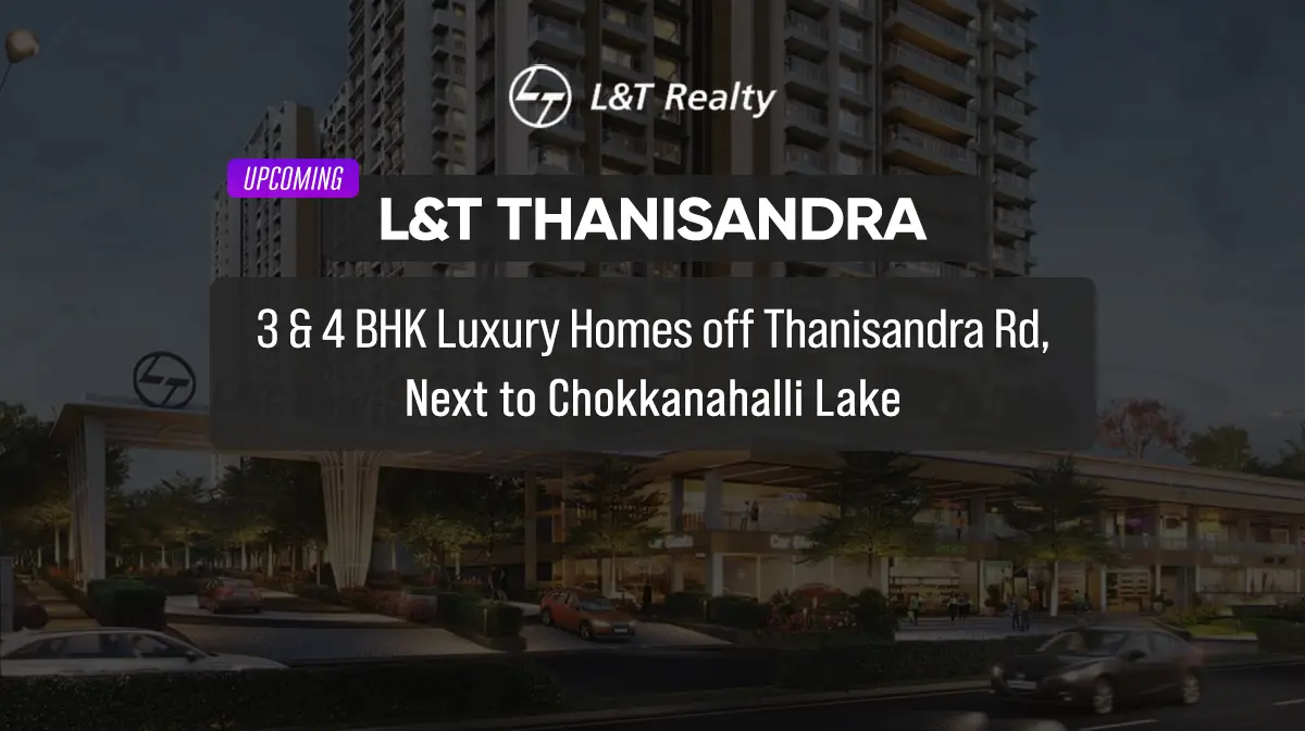 Upcoming L&T Thanisandra Chokkanahalli PH Main Homz N Space upcoming l&t thanisandra chokkanahalli ph main homz n space