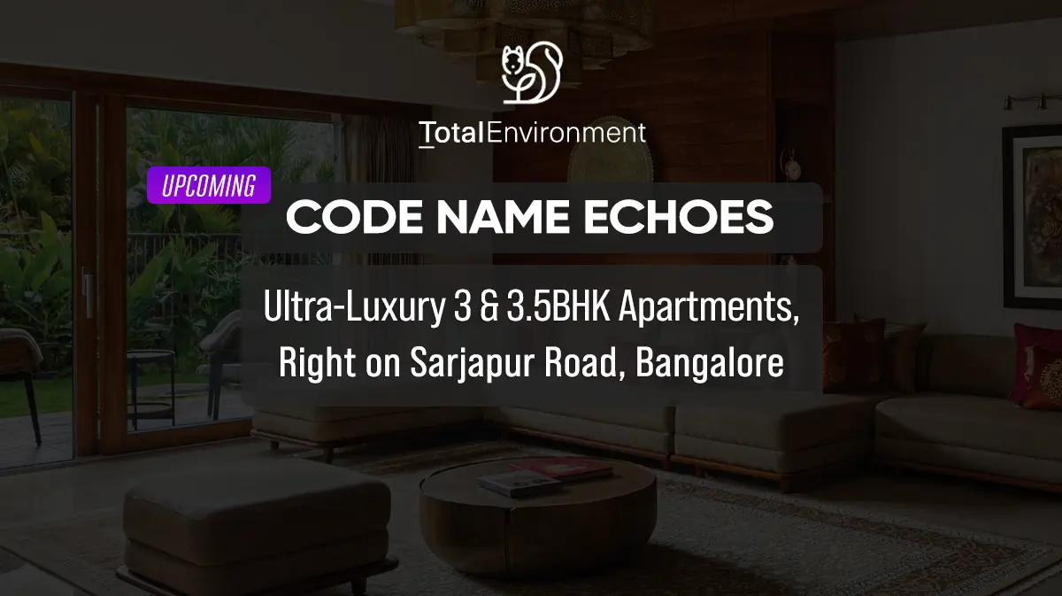 Total Environment Codename Echoes Sarjapur PH HomzNSpace total environment codename echoes sarjapur ph homznspace